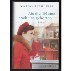 Als die Träume noch uns gehörten - Izaguirre, Marian