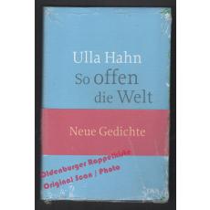 So offen die Welt: Gedichte * OVP * - Hahn, Ulla