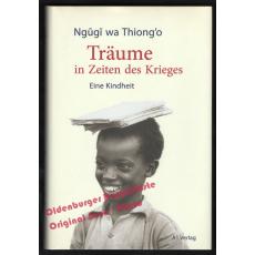 Träume in Zeiten des Krieges: Eine Kindheit  - Thiong'o, Ngugi wa