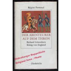 Der Abenteurer auf dem Thron: Richard Löwenherz * OVP *   - Pernoud, Regine