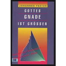 Gottes Gnade ist grösser  - Facius, Johannes