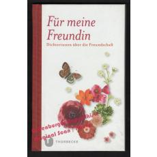 Für meine Freundin: Dichterinnen über Freundschaft = Thorbeckes Kleine Schätze