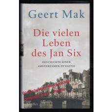 Die vielen Leben des Jan Six: Geschichte einer Amsterdamer Dynastie  - Mak, Geert