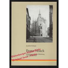 Franz Noack: Stadtbaumeister in Oldenburg von 1885 bis 1929  - Schrape, Joachim