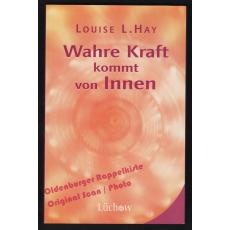 Wahre Kraft kommt von Innen  - Hay, Louise L.