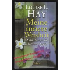 Meine innere Weisheit: Meditationen für Herz und Seele  - Hay, Louise L.