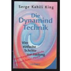 Die Dynamind-Technik: Vier einfache Schritte zur Heilung - King, Serge K.