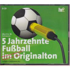 5 Jahrzehnte Fußball im Originalton (5 CDs)   - Schwarz, Martin M.