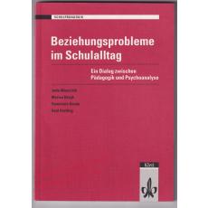 Beziehungsprobleme im Schulalltag: Ein Dialog zwischen Pädagogik und Psychoanalyse  - Menschik,Jutta / u.a.