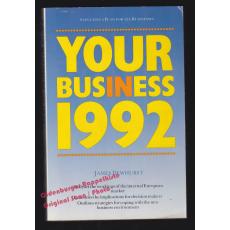 Your Business in 1992  - Dewhurst, James