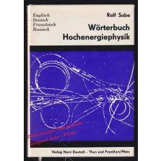 Wörterbuch Hochenergiephysik: En-Deu- Franz- Russ- Sube, Ralf