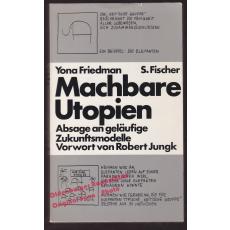 Machbare Utopien: Absage an geläufige Zukunftsmodelle (1977)  - Friedman, Yona