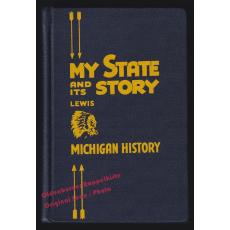 My State and Its Story:  Michigan History (1959)  - Lewis, Ferris E.