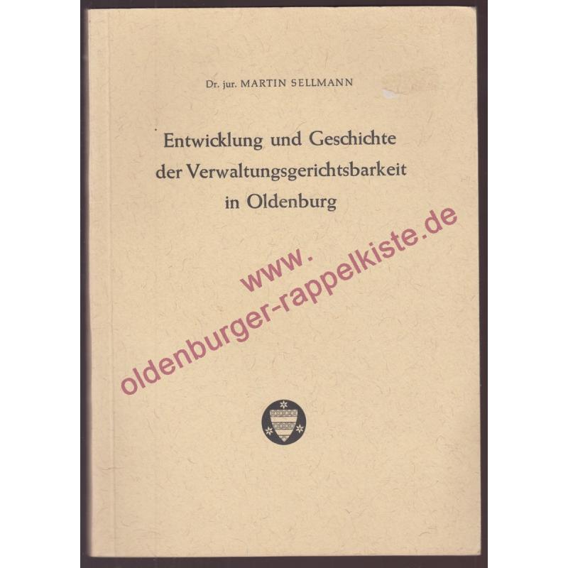 Entwicklung und Geschichte der Verwaltungsgerichtsbarkeit in Oldenburg (1957) - Sellmann, Martin