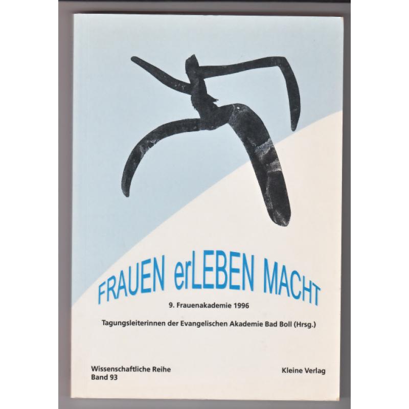 Frauen erLeben Macht - Dokumentation der 9. Frauenakademie 1996  -