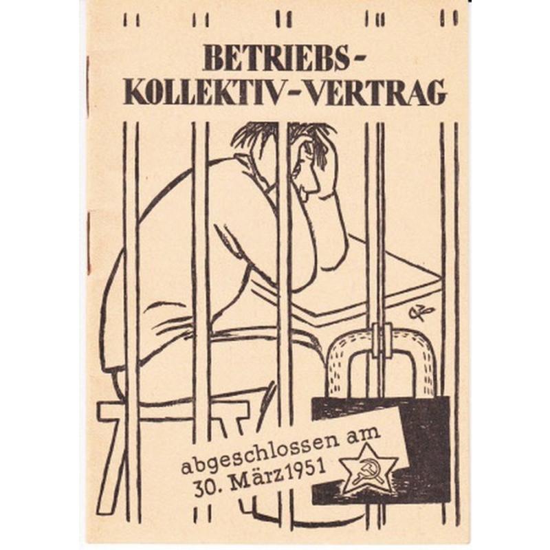 Was der Arbeiter in der Bundesrepublik vom Betriebskollektivvertrag der Sowjetzone wissen muss (1952) 