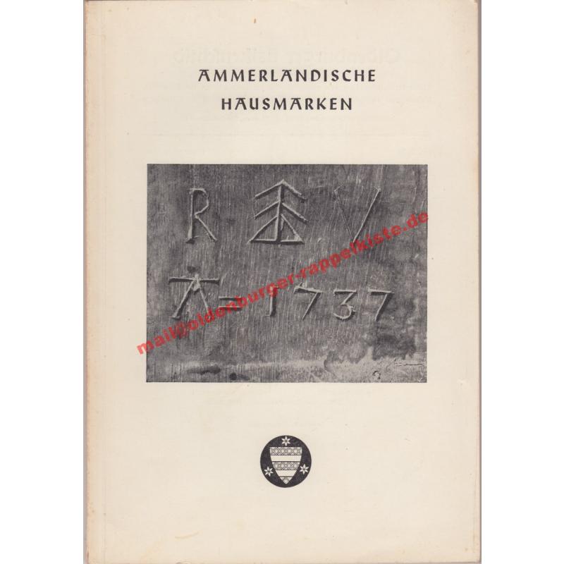 537 ammerländische Hausmarken - Zusammengest. bis 1933. Bis 1963 ergänzt u. beschrieben von Heinrich Borgmann - Sandstede, Heinrich   Rauchheld, Adolf