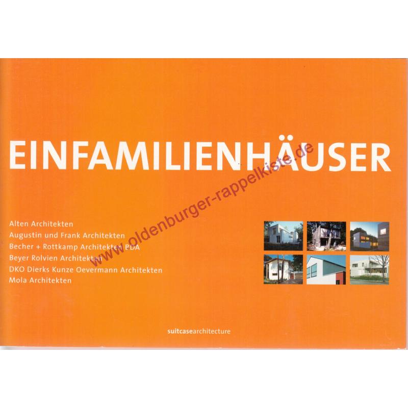 Einfamilienhäuser. Alten Architekten - Augustin und Frank Architekten - Becher + Rottkamp Architekten BDA - Beyer Rolvien Architekten - DKO - Mola Architekten - Engelhorn,Beate / Ring,Kirstien