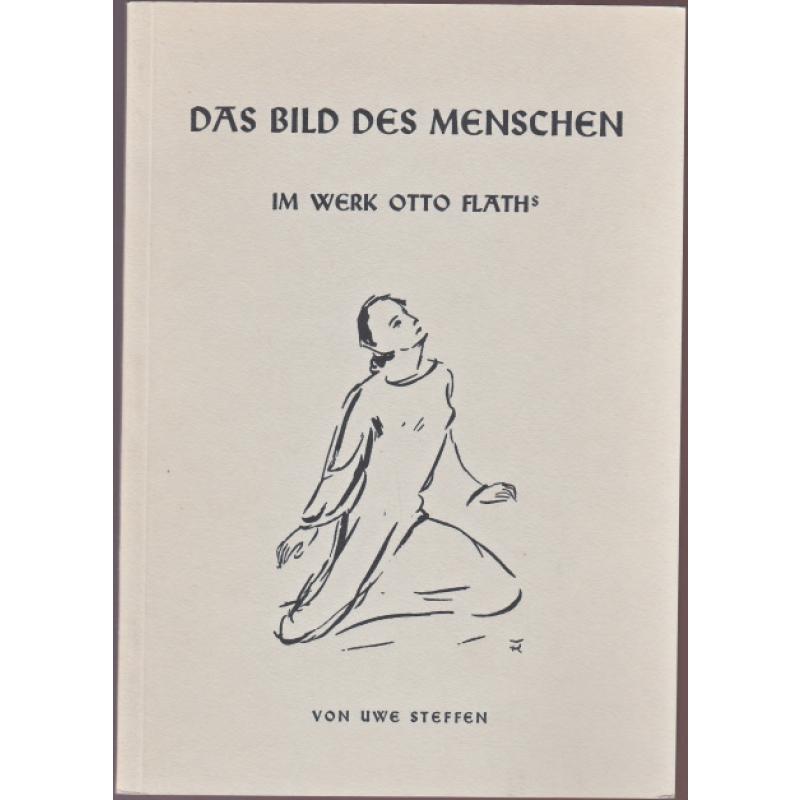 Das  Bild des Menschen im Werk Otto Flaths   (1961) - Steffen, Uwe