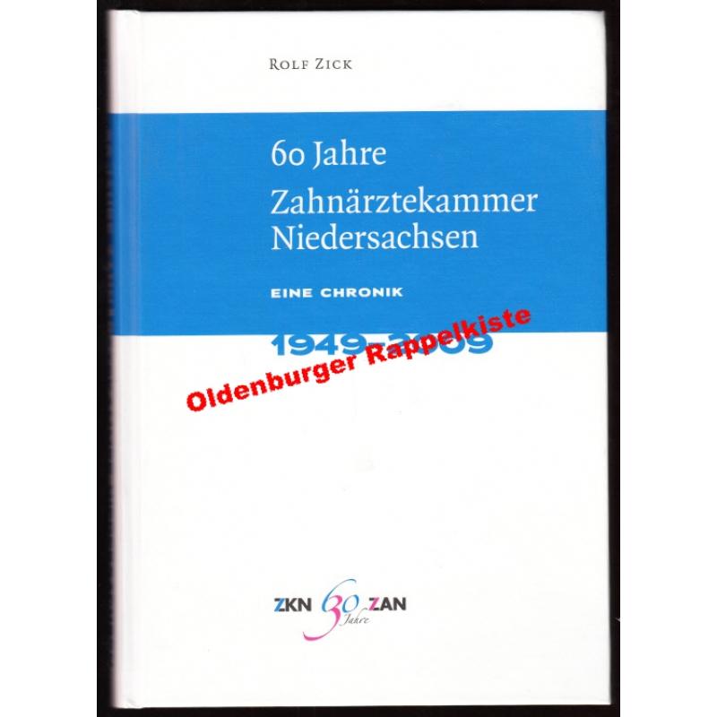 60 Jahre Zahnärztekammer Niedersachsen - Eine Chronik 1949 - 2009 - Zick, Rolf