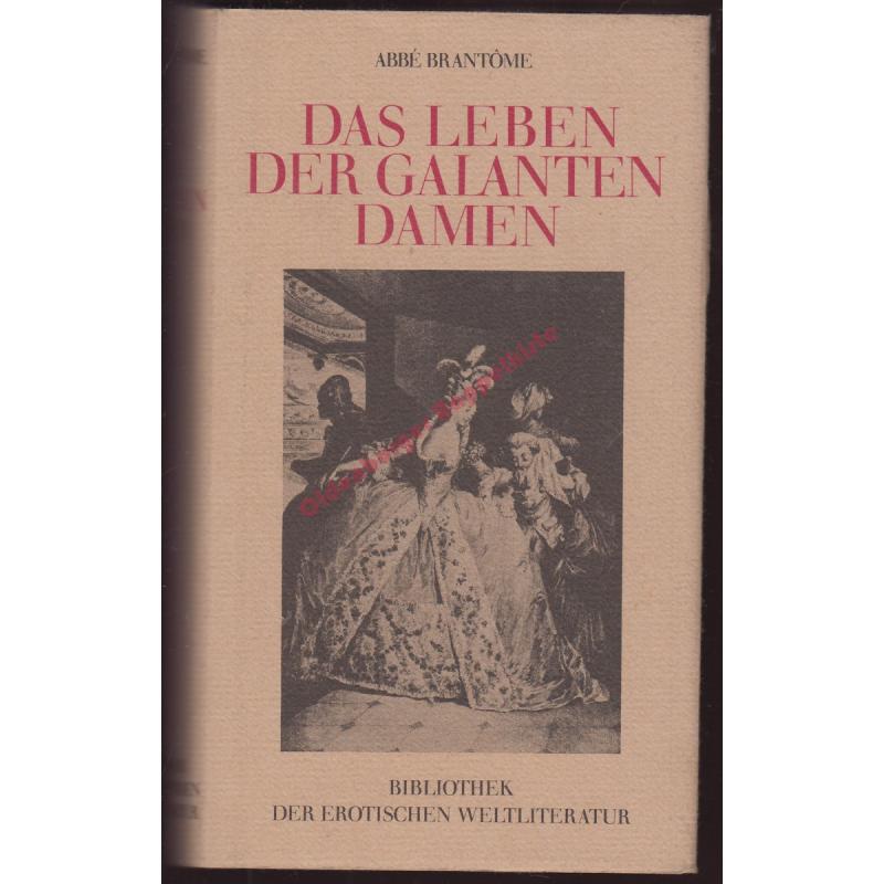 Das Leben der galanten Damen - Bibliothek der erotischen Weltliteratur - Brantome, Abbe