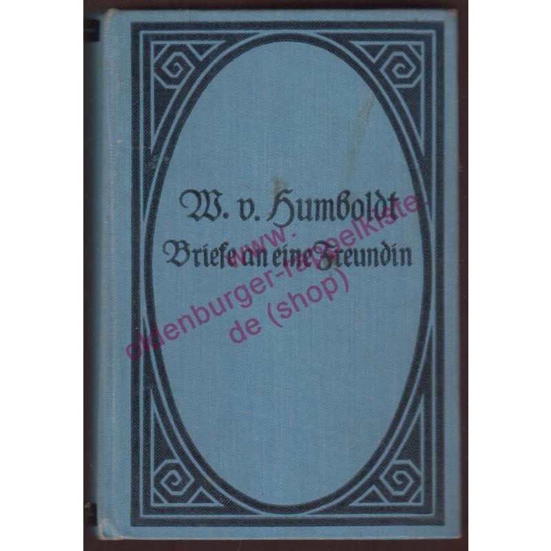 Briefe an eine Freundin ( Mit e. Einl. v. Robert Habs) - Humboldt, Wilhelm von (Habs,Robert)