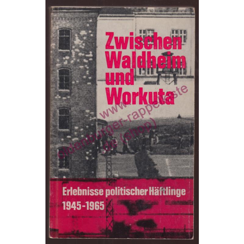 Zwischen Waldheim und Workuta - Erlebnisse politischer Häftlinge 1945 - 1965 (1967)  - Binski, Sigurd [Hrsg.]