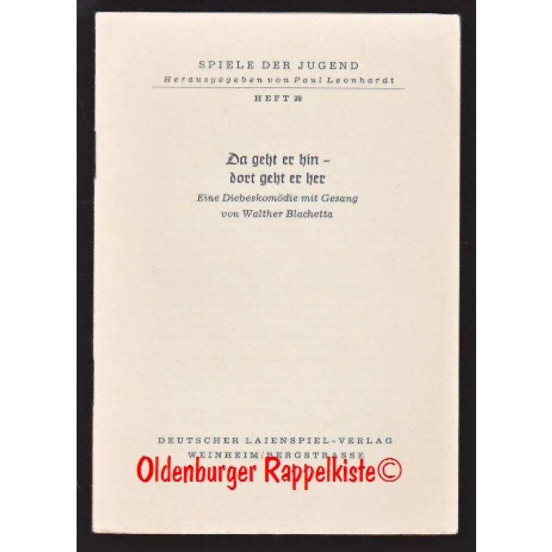 Da geht er hin - dort geht er her / Eine Diebeskomödie mit Gesang  - Blachetta, Walther