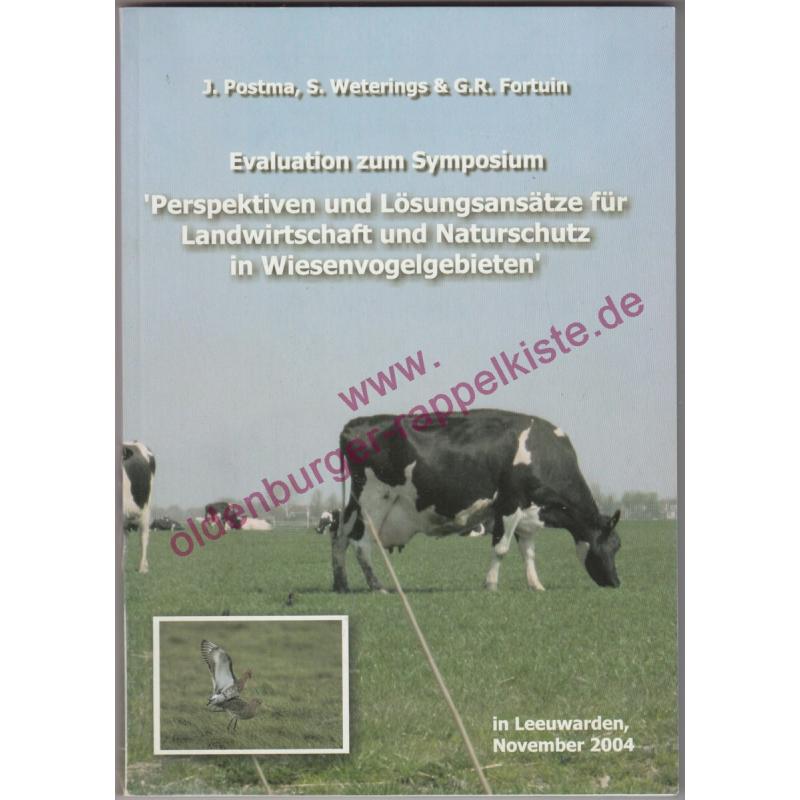 Evaluation zum Symposium: Perspektiven und Lösungsansätze für Landwirtschaft und Naturschutz in Wiesenvogelgebieten - J.Postma, S.Weterings & G.R.Fortuin