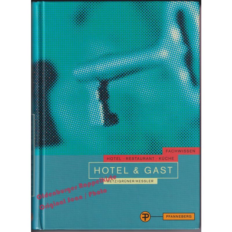 Hotel & Gast: Fachwissen Hotel, Restaurant, Küche  - Metz / Grüner / Kessler