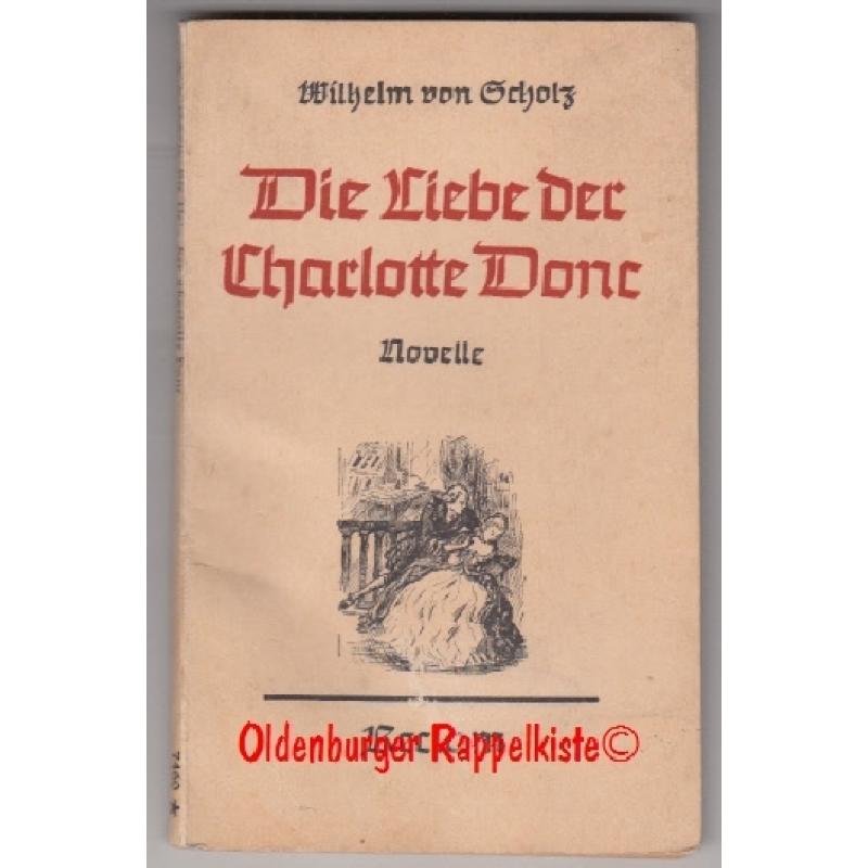 Die Liebe der Charlotte Donc: Novelle RUB 7460 (1940) - Scholz, Wilhelm von