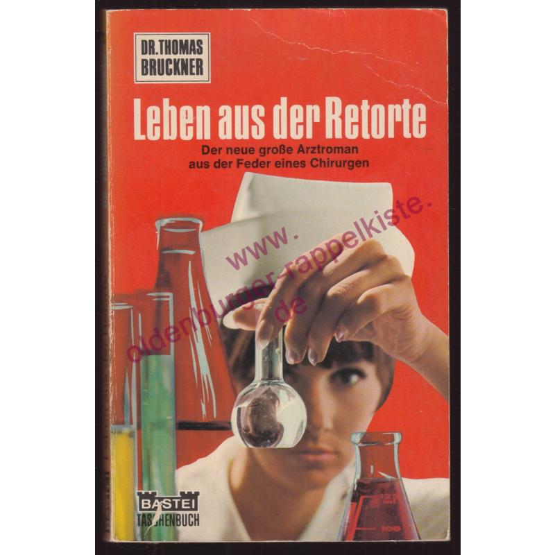 Dr. Thomas Bruckner - Leben aus der Retorte  - Der neue große Arztroman aus der Feder eines Chirurgen (1969) - Hafner, Gerd