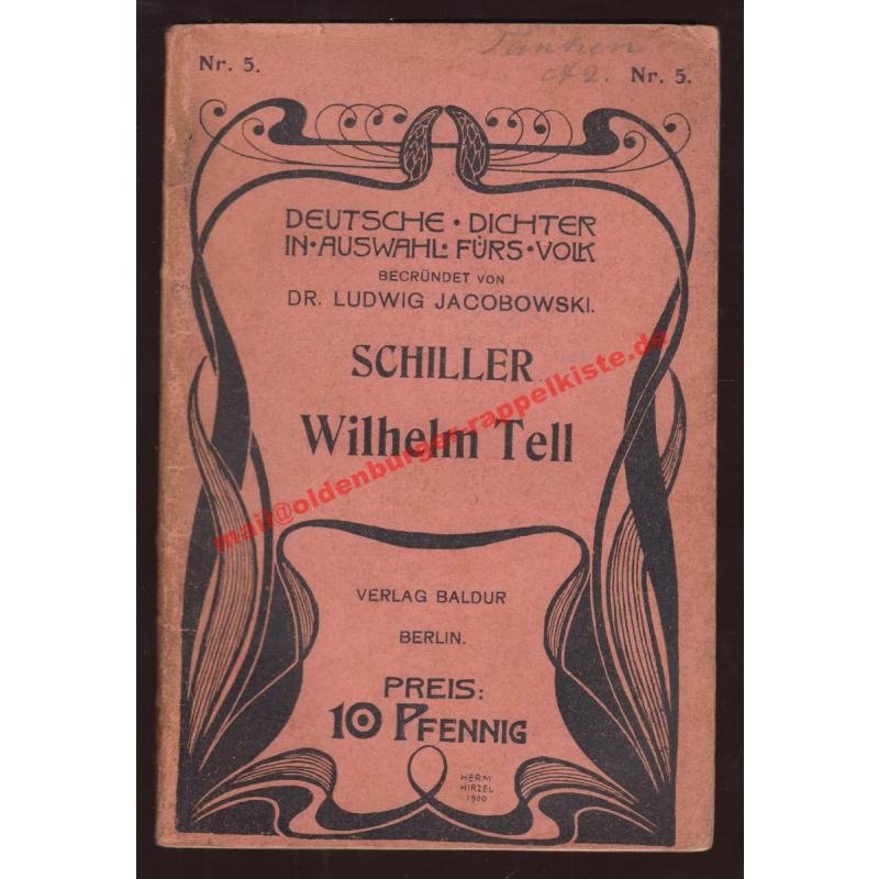 Deutsche Dichter in Auswahl fürs Volk  Schiller -Wilhelm Tell  (1900) - Jacobowski, Ludwig &  Kitzler,G.E. (Hrsg)