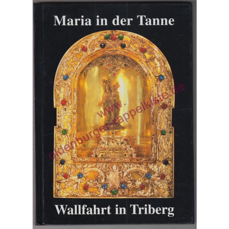 Maria in der Tanne : Eine Dokumentation über die Entstehung der Wallfahrt in Triberg  - Läufer, Josef