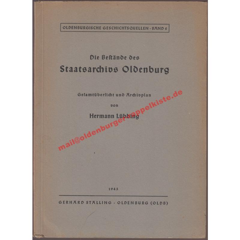 Die  Bestände des Staatsarchivs Oldenburg - Gesamtübersicht und Archivplan mit einer Stamm- und Regententafel (1943) - Lübbing, Hermann