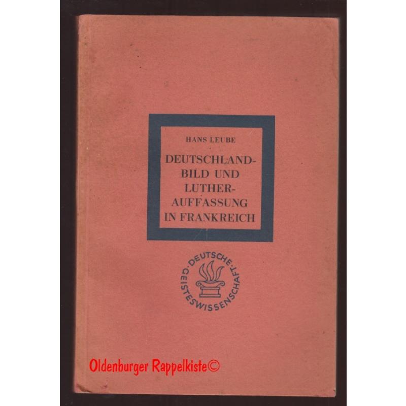 Deutschlandbild und Lutherauffassung in Frankreich (1941) - Leube, Hans