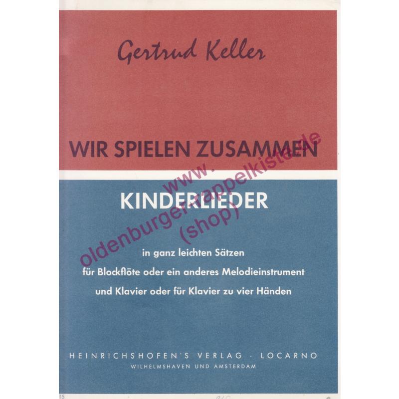 Wir spielen zusammen:Kinderlieder in ganz leichten Sätzen; für Blockflöte und Klavier  L1015  - Keller,Gertrud