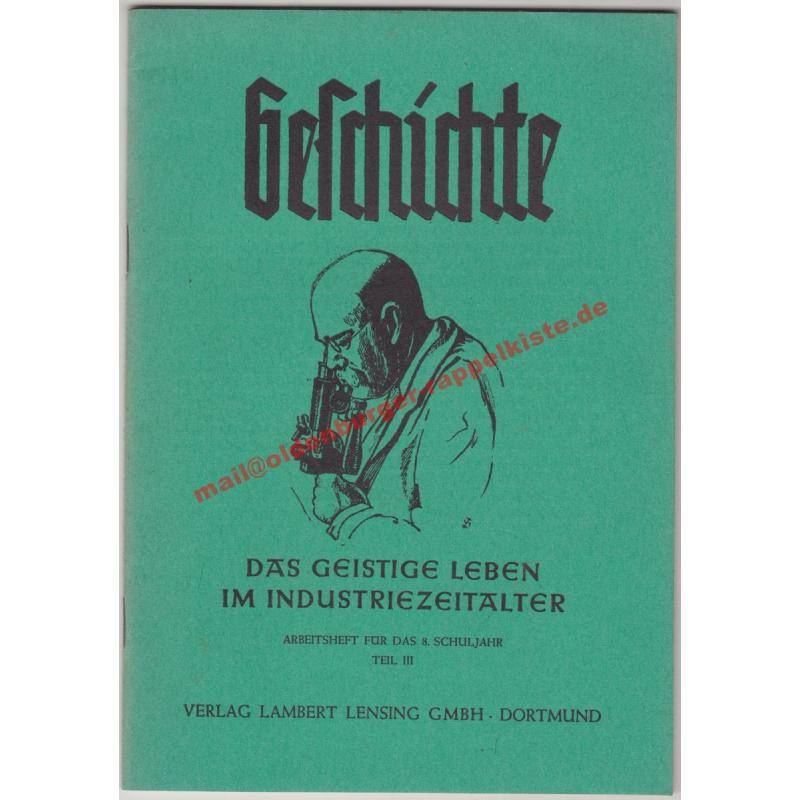 Geschichte - Das geistige Leben im Industriezeitalter - Arbeitsheft für das 8. Schuljahr Heft 3 (Arbeitshefte für den Geschichtsunterricht in Volks- und Mittelschulen) 1951 - N. Lübke, R. Hoffmann