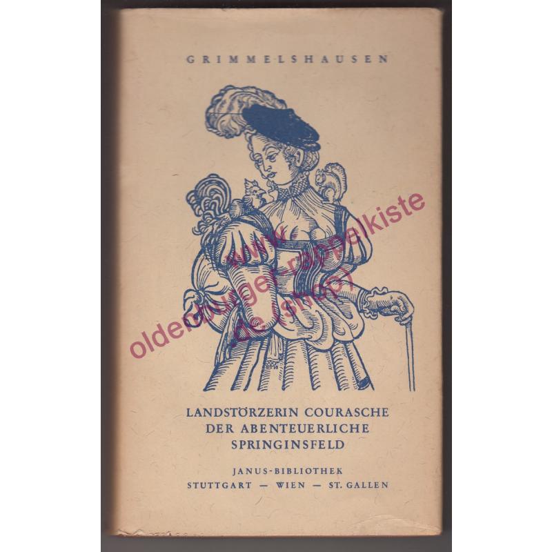 Die  Landstörzerin Courasche - Der abenteuerliche Springinsfeld - Grimmelshausen, Hans Jakob Christoffel von