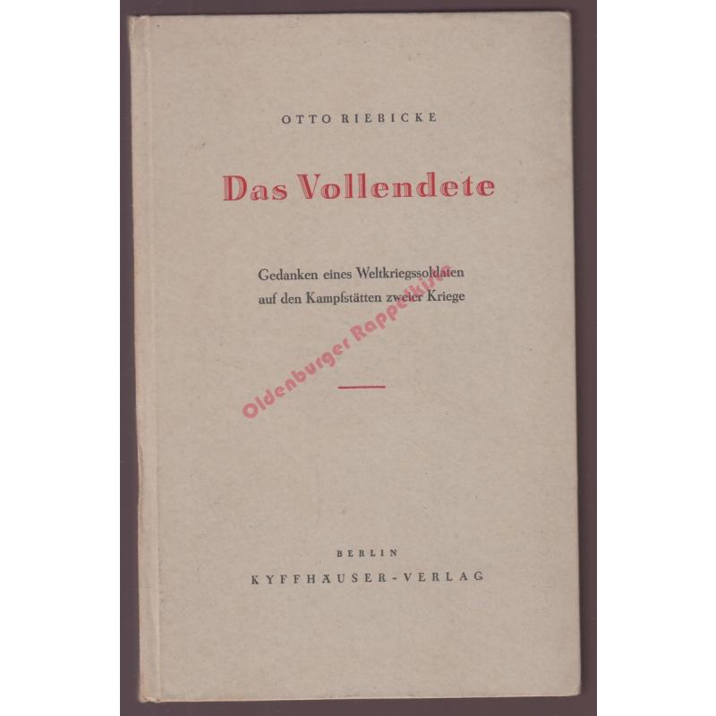 Das Vollendete: Gedanken eines Weltkriegssoldaten... (um 1941)  - Riebicke,Otto