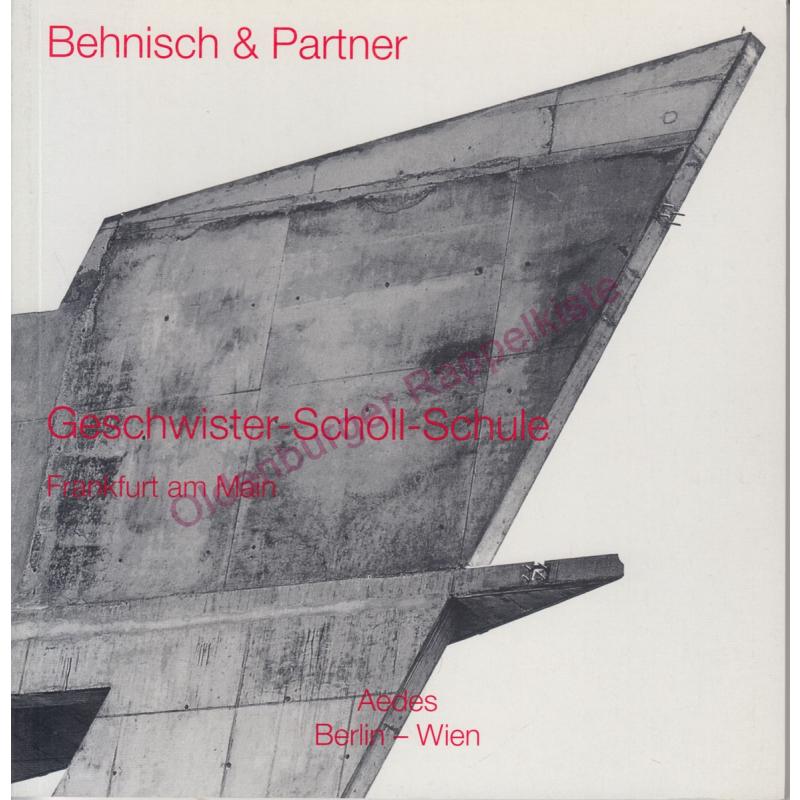 Behnisch & Partner - Geschwister-Scholl-Schule, FaM  - Feireiss, Kristin (Hrsg)