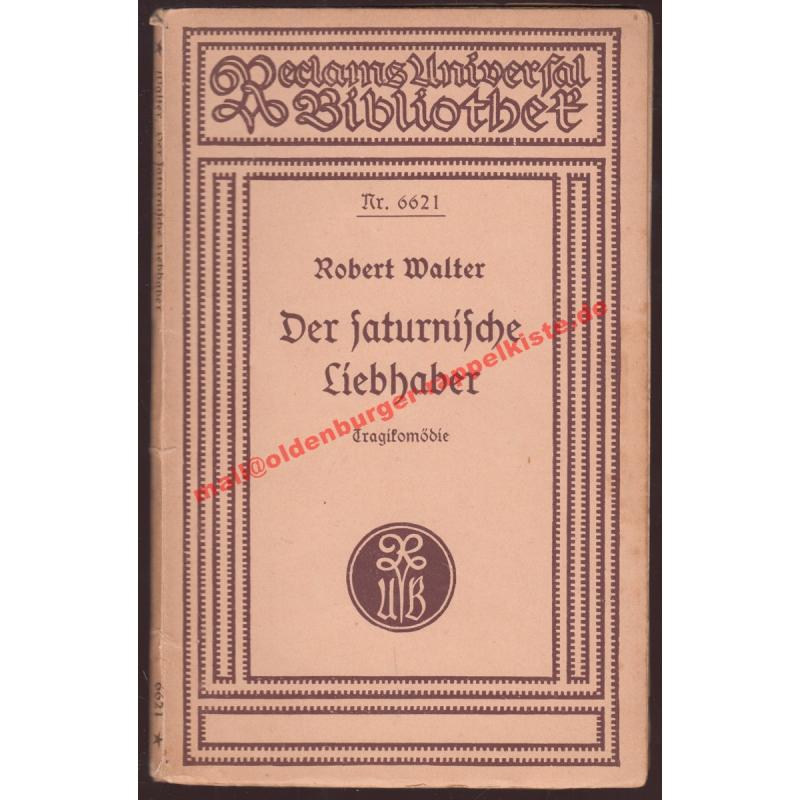 Der  saturnische Liebhaber - Tragikomödie in 3 Akten (1926) RUB 6621 - Walter, Robert