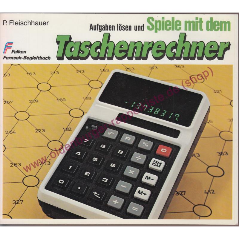 Aufgaben lösen und Spiele mit dem Taschenrechner - Fleischhauer, Peter