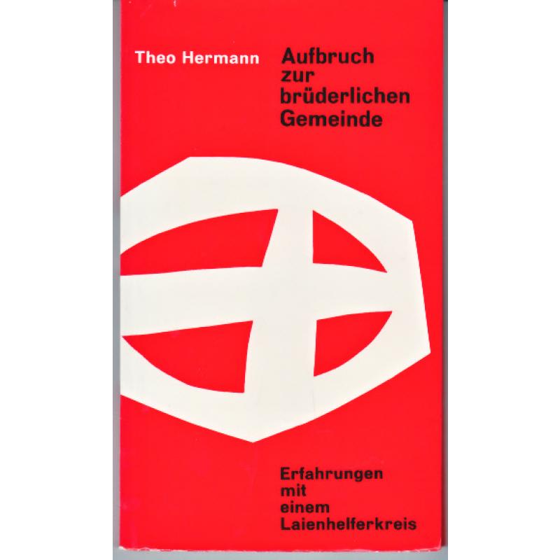 Aufbruch zur brüderlichen Gemeinde (1965) - Hermann, Theo