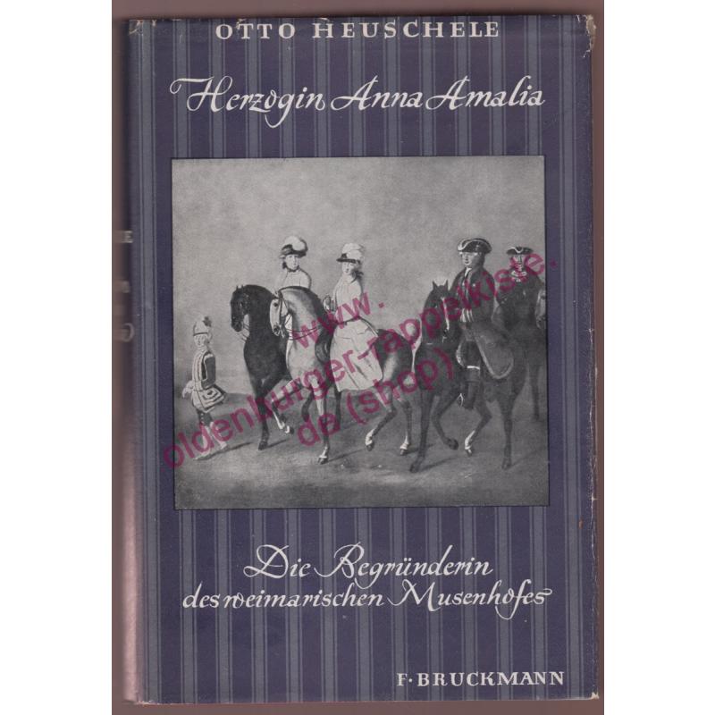 Herzogin Anna Amalia, die Begründerin des weimarischen Musenhofes (1949) - Heuschele, Otto