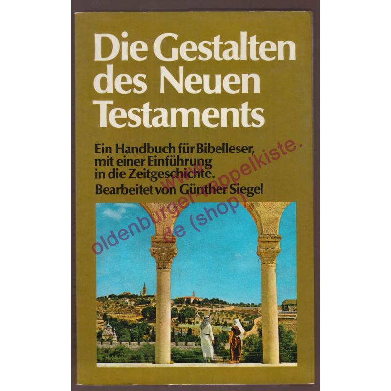 Die Gestalten des Neuen Testaments - Ein Handbuch für Bibelleser mit einer Einführung in die Zeitgeschichte. - signiert - Siegel, Günther