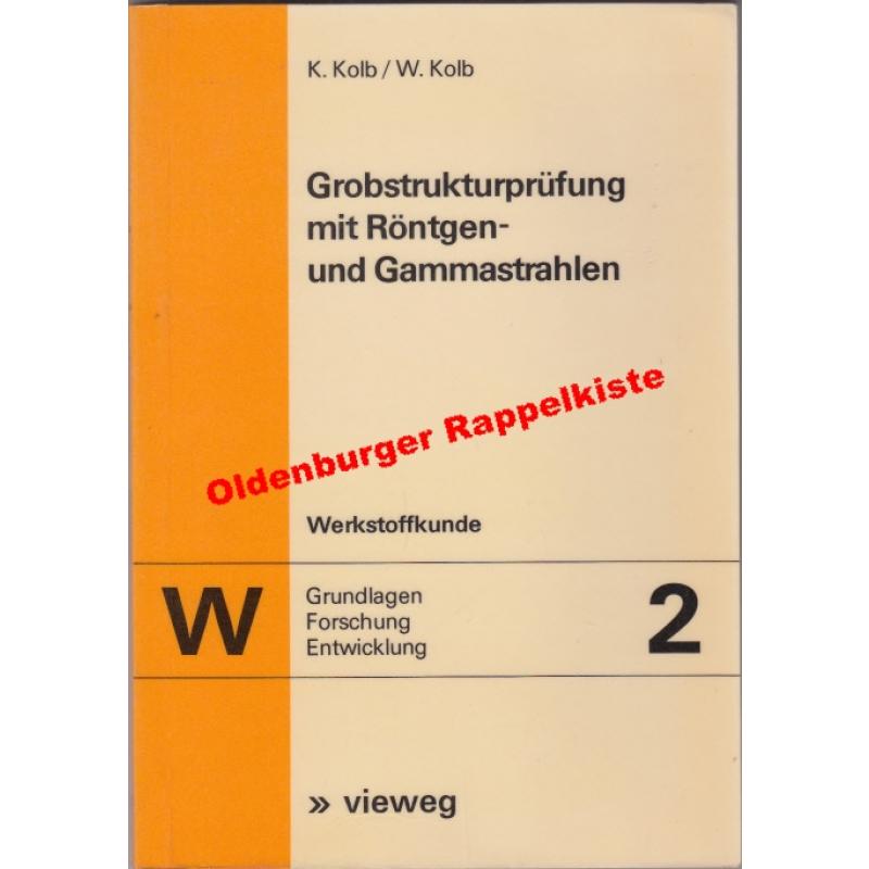 Grobstrukturprüfung mit Röntgen- und Gammastrahlen -  Werkstoffkunde Bd.2 - Kolb, Klaus   Kolb, Wolfgang