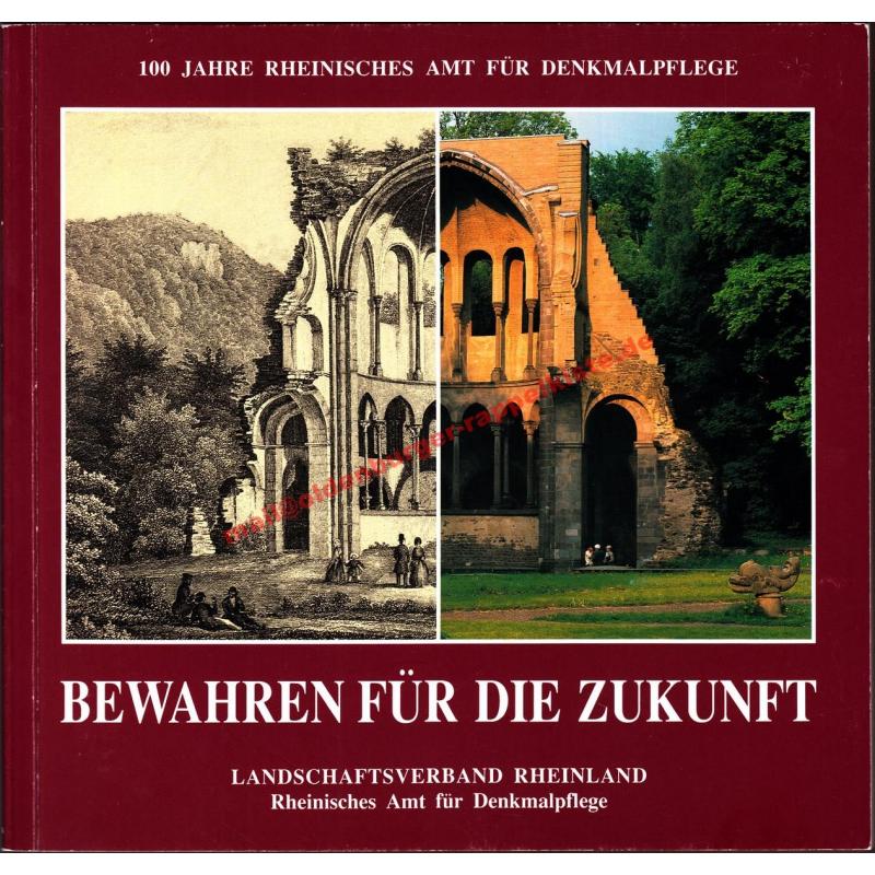 Bewahren für die Zukunft - 100 Jahre Rheinisches Amt für Denkmalpflege - Dressler, Volker   Hansmann, Wilfried [Hrsg.]