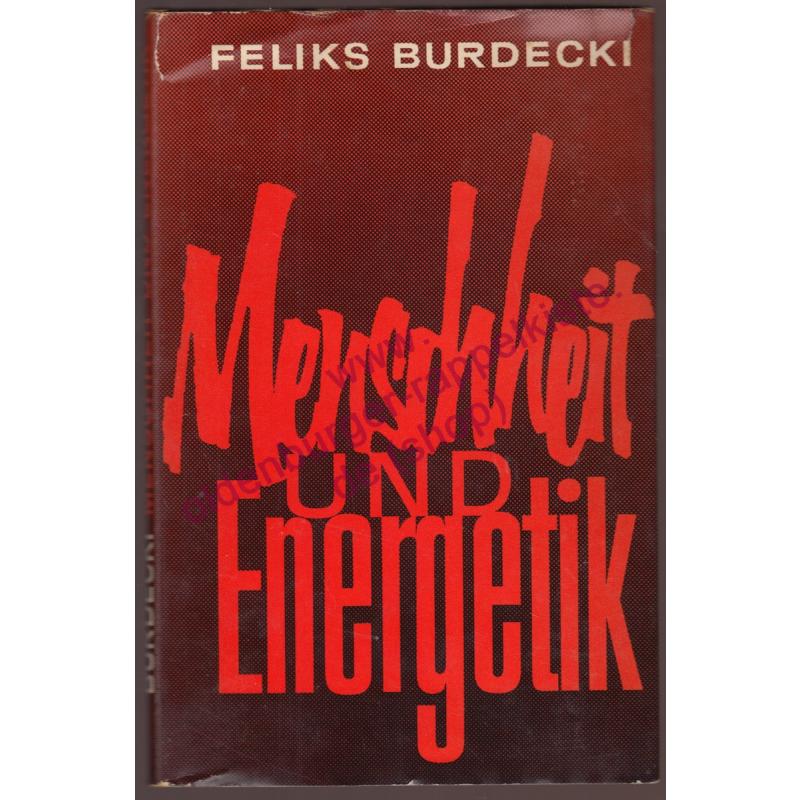 Menschheit und Energetik - Ein geschichtsphilosophischer Versuch der Deutung unserer Seinslage (1962) - Burdecki, Feliks