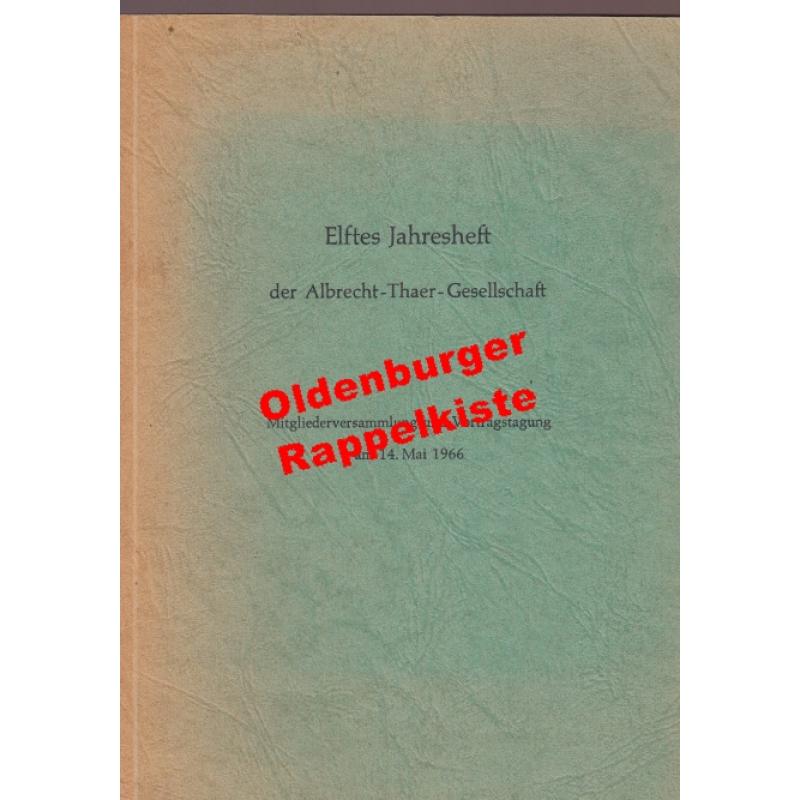 Elftes (11.) Jahresheft der Albrecht-Thaer-Gesellschaft / Mitgliederversammlung am 14. Mai 1966. - Direktor Albrecht-Thaer-Gesellschaft ( Hrsg)